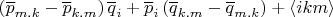 $$\left(\overline p_{m.k}-\overline p_{k.m}\right)\overline q_i+\overline p_i \left(\overline q_{k.m}-\overline q_{m.k}\right)+\langle i k m \rangle$$