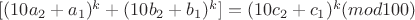 $ [(10a_{2}+a_{1})^{k} + (10b_{2}+b_{1})^{k}]  = (10c_{2}+c_{1})^{k} (mod 100) $