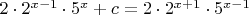 $2\cdot2^{x-1}\cdot5^x+c=2\cdot2^{x+1}\cdot5^{x-1}$