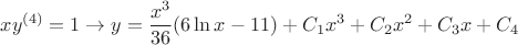 $$xy^{(4)}=1\to y=\frac{x^3}{36}(6\ln x-11)+C_1x^3+C_2x^2+C_3x+C_4$$