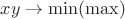 $xy \to \min (\max)$