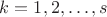 $k=1, 2, \dots, s$
