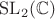 $\mathrm{SL}_2(\mathbb{C})$