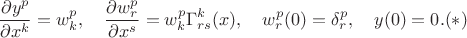 $$
\frac{\partial y^p}{\partial x^k}=w^p_k,\quad
\frac{\partial w^p_r}{\partial x^s}=w^p_k\Gamma^k_{rs}(x),\quad w^p_r(0)=\delta^p_r,\quad y(0)=0.  (*)
$$
