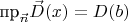 $\text{пр}_{\vec n}\vec D(x)=D(b)$