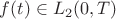 $f(t)\in L_2(0,T)$