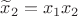 $\widetilde x_2=x_1x_2$