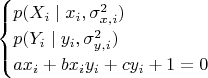 $$
\begin{cases}
p(X_i\mid x_i, \sigma ^2_{x,i}) \\
p(Y_i\mid y_i, \sigma ^2_{y,i}) \\
ax_i + bx_iy_i + cy_i + 1 = 0
\end{cases}
$$