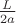 $\frac{L}{2a}$