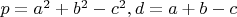 $p=a^2+b^2-c^2,d=a+b-c$