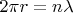 $2\pi r=n\lambda$