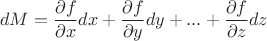 $$dM = \frac{\partial f} {\partial x} dx + \frac{\partial f} {\partial y} dy + ... + \frac{\partial f} {\partial z} dz$$