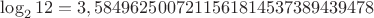 $\log_2 12=3,5849625007211561814537389439478$