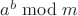 $a^b \bmod{m}$