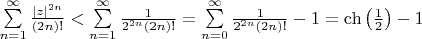 $\sum\limits_{n=1}^{\infty}\frac{|z|^{2n}}{(2n)!}<\sum\limits_{n=1}^{\infty}\frac{1}{2^{2n}(2n)!}=\sum\limits_{n=0}^{\infty}\frac{1}{2^{2n}(2n)!}-1=\ch\left(\frac{1}{2}\right)-1$