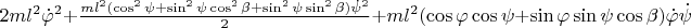 $
2ml^2\dot{\varphi}^2 + \frac{ml^2(\cos^2 \psi +  \sin^2 \psi \cos^2 \beta + \sin^2 \psi \sin ^2\beta )\dot{\psi}^2}{2}
+ml^2 (\cos \varphi  \cos \psi   + \sin \varphi  \sin \psi \cos \beta)\dot{\varphi}\dot{\psi}  $