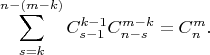 $$\sum_{s=k}^{n-(m-k)}C_{s-1}^{k-1}C_{n-s}^{m-k}=C_n^m.$$