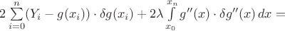 $2\sum\limits_{i=0}^n(Y_i-g(x_i))\cdot\delta g(x_i)+2\lambda\int\limits_{x_0}^{x_n}g''(x)\cdot\delta g''(x)\,dx=$
