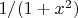 $1/{(1 + x^{2})}$