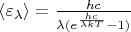 $\langle \varepsilon_\lambda \rangle = \frac{hc}{\lambda (e^\frac{hc}{\lambda kT} - 1)}$