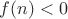 $f(n)<0$