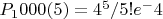 $P_1000 (5)=4^5/5! e^-4$
