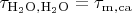 $\rm \tau_{H_2O,H_2O}=\tau_{m,ca}$