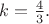 $k=\frac{4}{3}.$