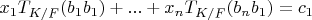 $x_1 T_{K/F}(b_1 b_1)+...+x_n T_{K/F}(b_n b_1)=c_1$