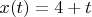 $x(t)=4+t$