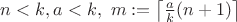 $n < k, a<k, \ m:=\left\lceil\frac{a}{k}(n+1)\right\rceil$