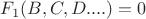 $F_1(B,C,D....)=0$