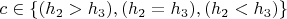 $c \in \{(h_2>h_3), (h_2=h_3), (h_2<h_3)\}$