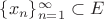$\{x_n\}_{n=1}^\infty \subset E$\