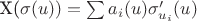 X(\sigma (u) ) = \sum a_i(u) \sigma '_{u_i}(u)