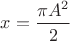 $x=\dfrac{\pi A^2}{2}$