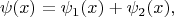$$
  \psi(x) = \psi_1(x) + \psi_2(x),
  $$