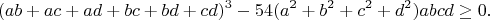 $$(ab+ac+ad+bc+bd+cd)^3-54(a^2+b^2+c^2+d^2)abcd \ge 0.$$