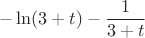 $$-\ln(3+t)-\dfrac{1}{3+t}$$