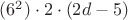 $(6^2) \cdot 2 \cdot (2d-5)$