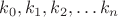 $\(k_0,k_1,k_2,&hellip; k_n\)$