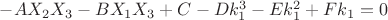 $-AX_2X_3  -  BX_1X_3  + C  -  Dk_1^3  - Ek_1^2  +  Fk_1 = 0$
