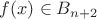 $f(x)\in B_{n + 2}$