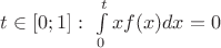 $t\in [0;1]: \ \int\limits_0^t xf(x)dx=0$