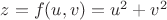 $z=f(u, v)=u^2+v^2$