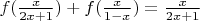$f(\frac{x}{2x+1})+f(\frac{x}{1-x})=\frac{x}{2x+1}$