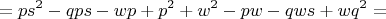 $$ = ps^2 - qps - wp + p^2 + w^2 - pw - qws + wq^2 = $$