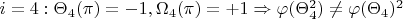 $i=4:\Theta_4(\pi)=-1, \Omega_4(\pi)=+1 \Rightarrow \varphi(\Theta_4^2) \ne \varphi(\Theta_4)^2$