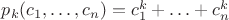 $p_k(c_1,\dots,c_n)=c_1^k+\ldots+c_n^k$