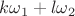 $k{\omega}_1+l{\omega}_2$ $k{\omega}_1+l{\omega}_2$